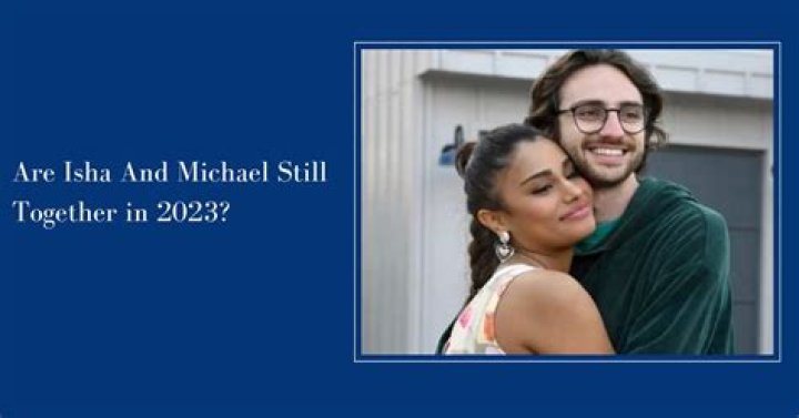 Are Isha and Michael Still Together and What Happened Between Isha and Michael?